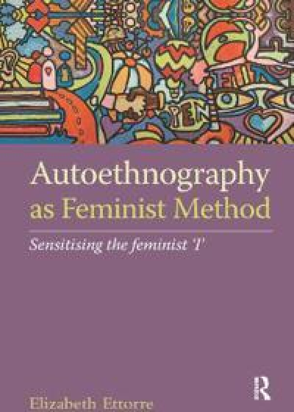 Autoethnography as Feminist Method