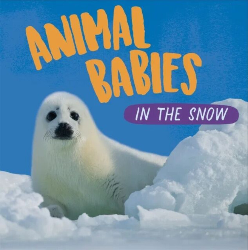 Animal Babies: In the Snow av Sarah Ridley
