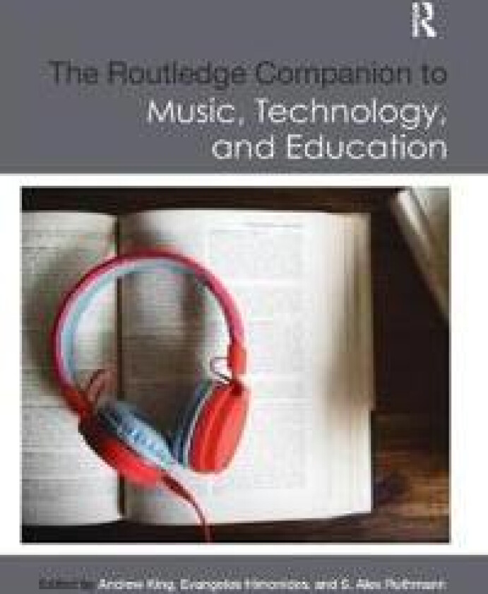 The Routledge Companion to Music, Technology, and Education