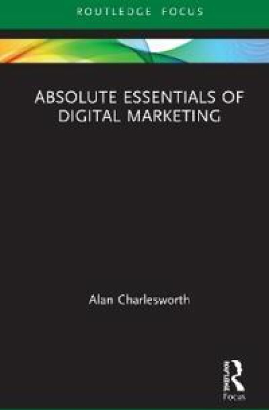 Absolute Essentials of Digital Marketing