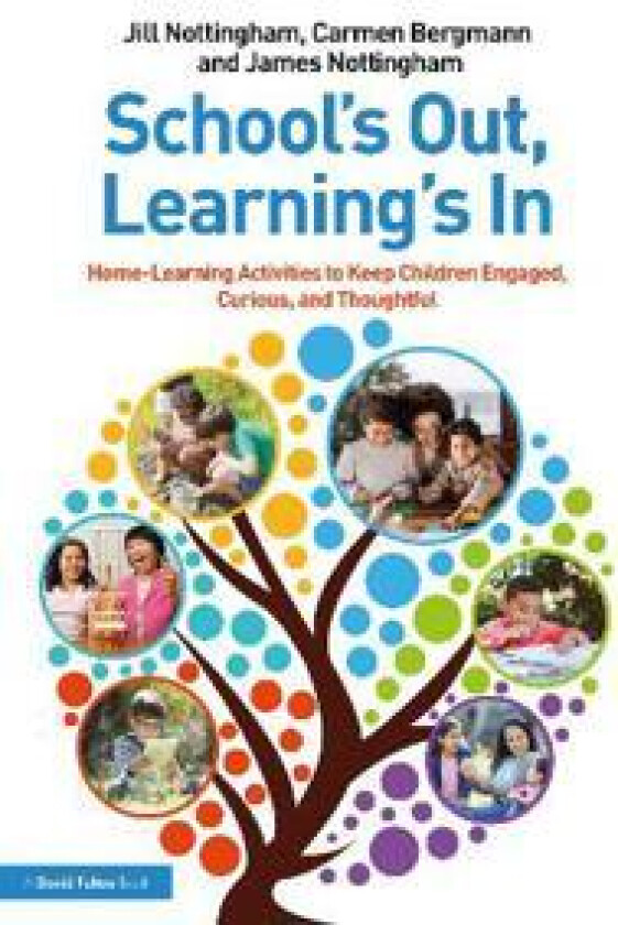 School’s Out, Learning’s In: Home-Learning Activities to Keep Children Engaged, Curious, and Thoughtful