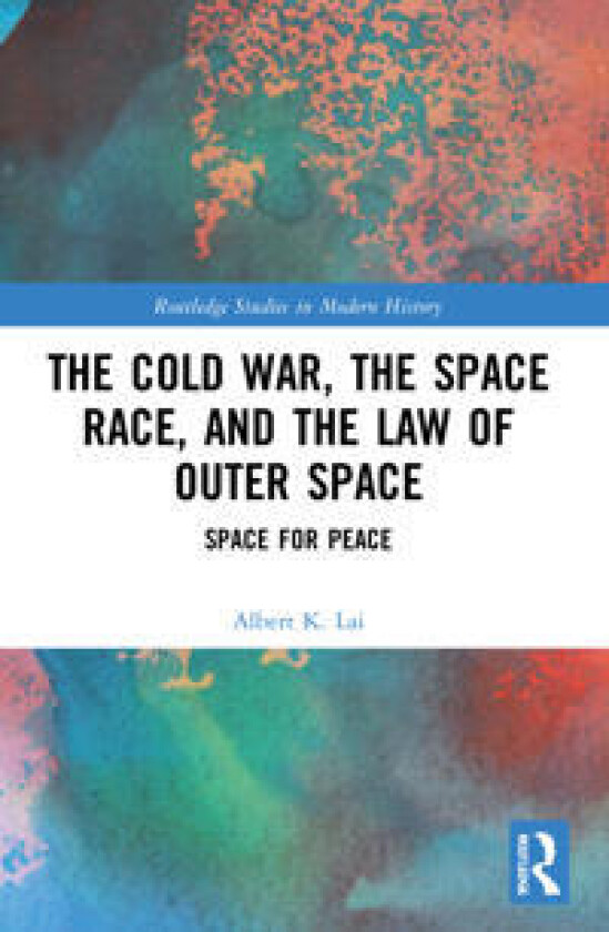 The Cold War, the Space Race, and the Law of Outer Space