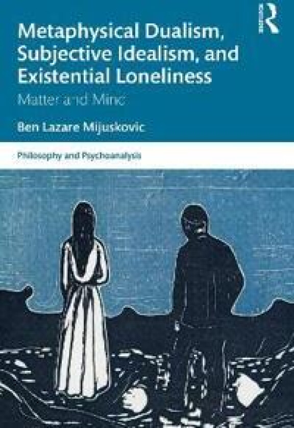 Metaphysical Dualism, Subjective Idealism, and Existential Loneliness