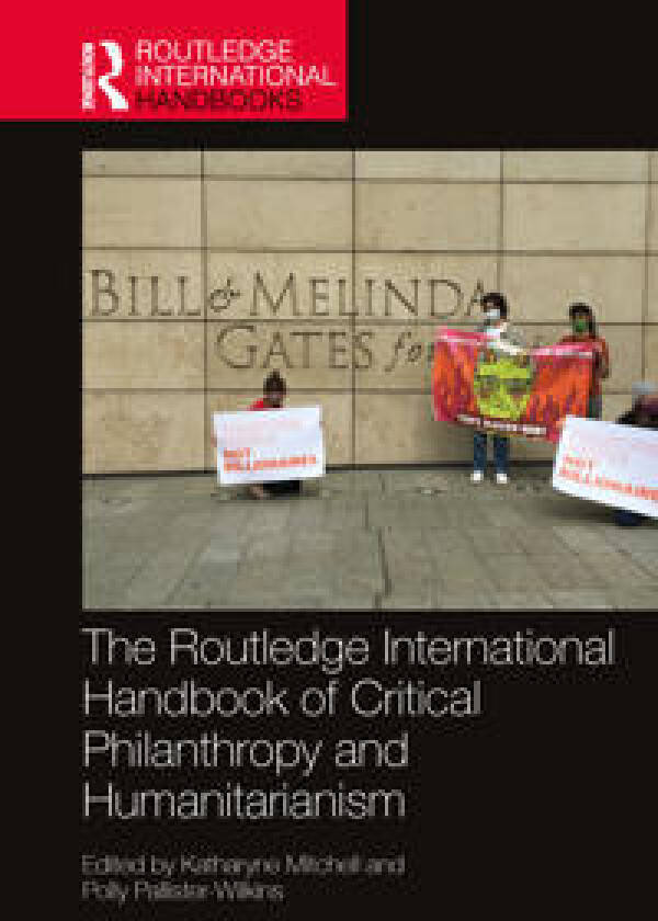 The Routledge International Handbook of Critical Philanthropy and Humanitarianism