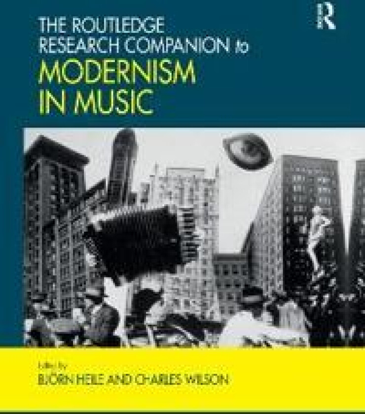 The Routledge Research Companion to Modernism in Music