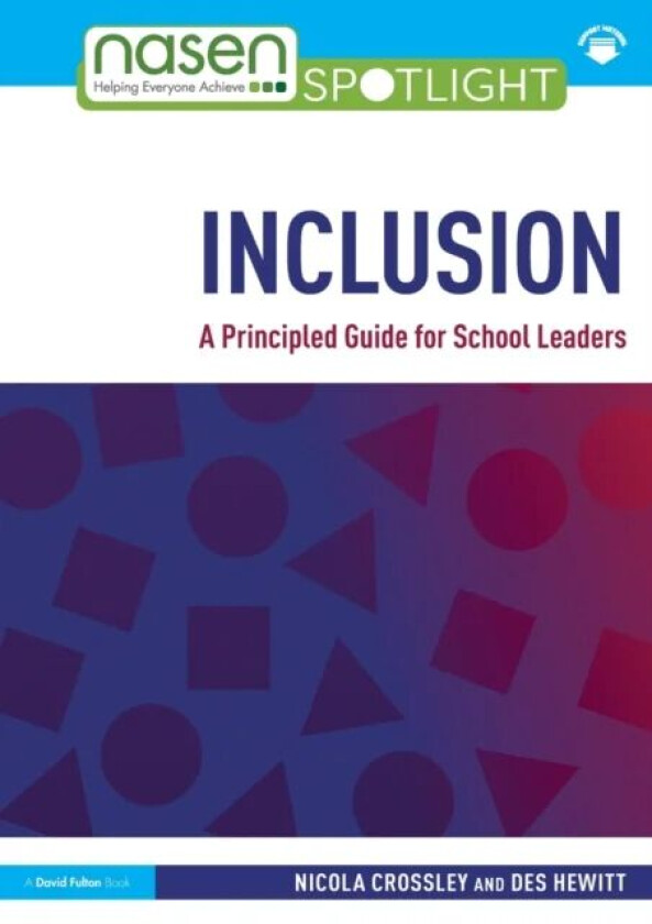 Inclusion: A Principled Guide for School Leaders av Nicola (Astrea Multi-Academy Trust Sheffield UK) Crossley, Des (University of Warwick UK) Hewitt