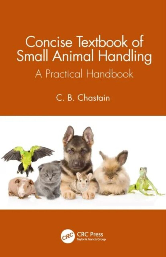 Concise Textbook of Small Animal Handling av C. B. (Univ. of Missouri College of Veterinary Medicine Columbia USA) Chastain