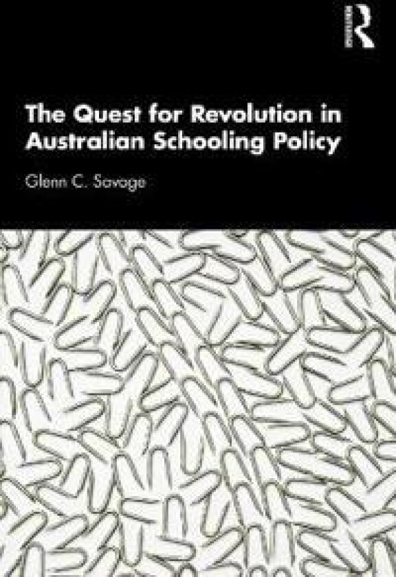 The Quest for Revolution in Australian Schooling Policy