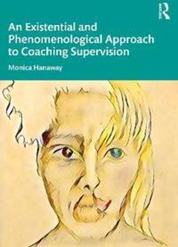 An Existential and Phenomenological Approach to Coaching Supervision