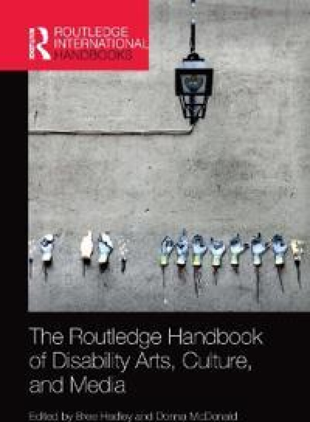 The Routledge Handbook of Disability Arts, Culture, and Media