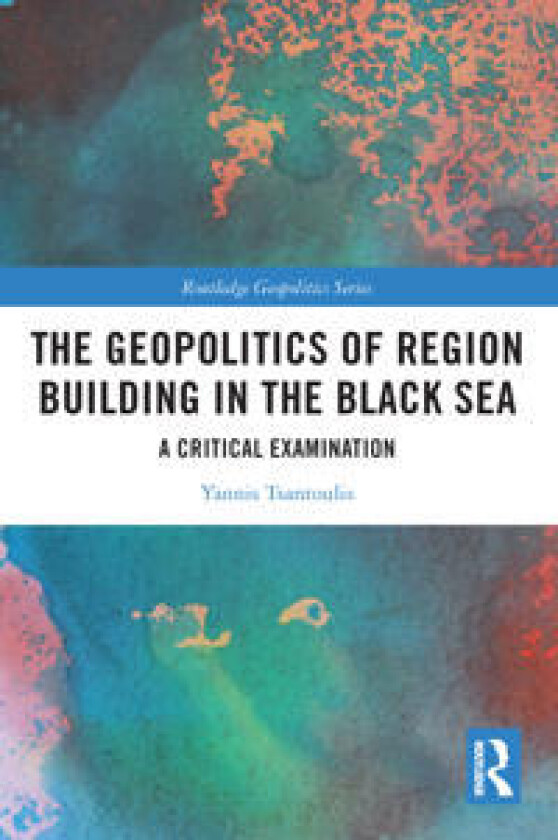 The Geopolitics of Region Building in the Black Sea