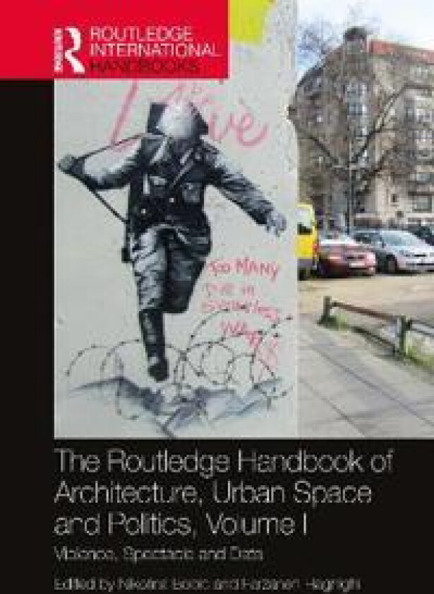 The Routledge Handbook of Architecture, Urban Space and Politics, Volume I