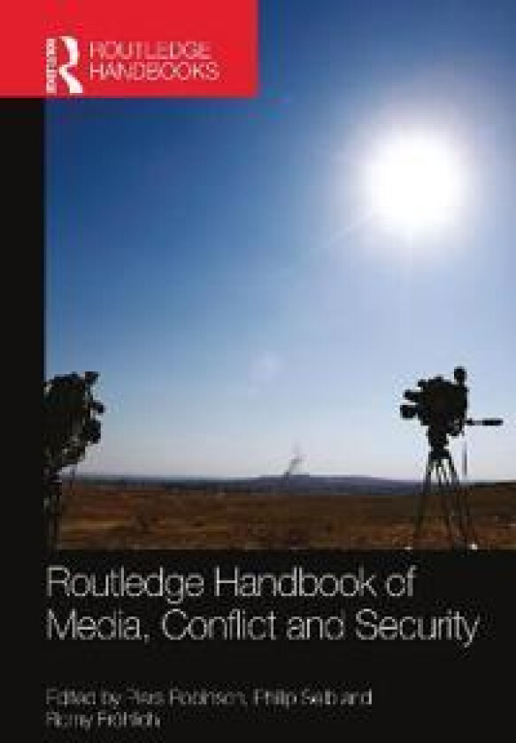 Routledge Handbook of Media, Conflict and Security