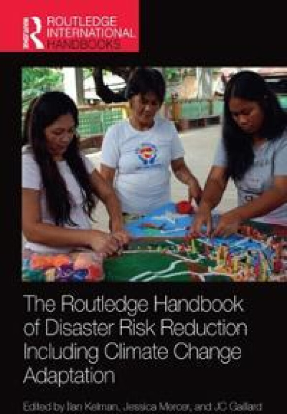 The Routledge Handbook of Disaster Risk Reduction Including Climate Change Adaptation
