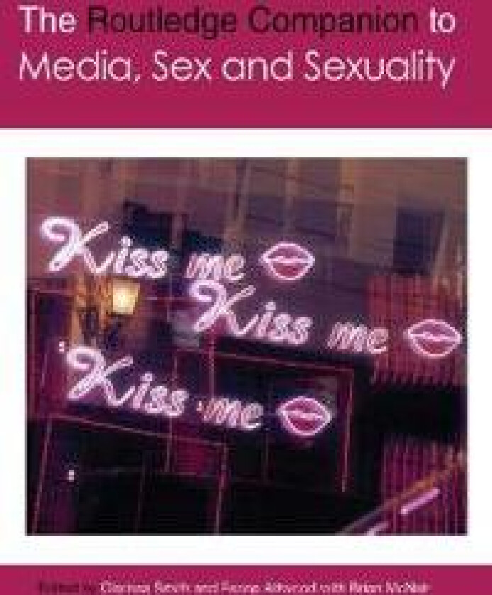 The Routledge Companion to Media, Sex and Sexuality