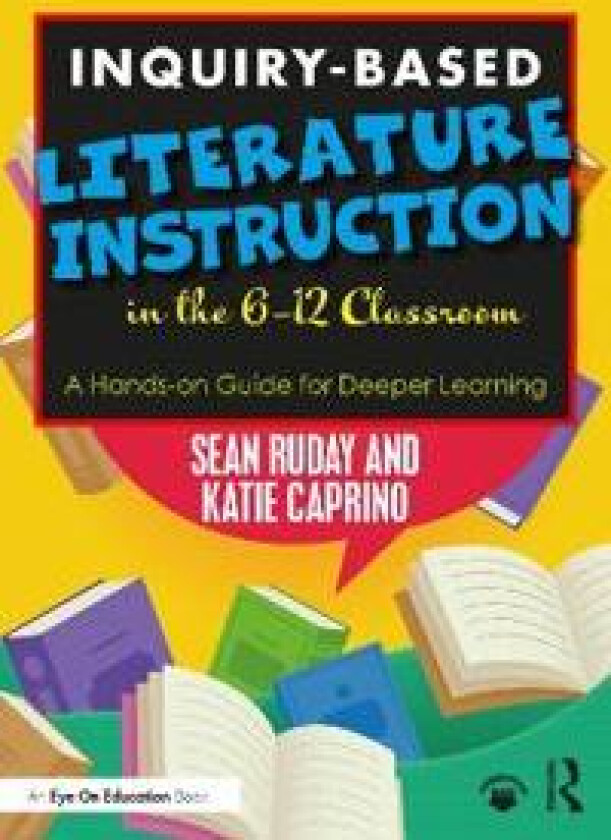 Inquiry-Based Literature Instruction in the 6–12 Classroom