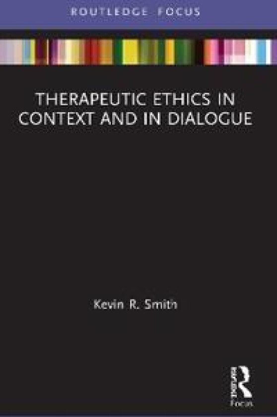 Therapeutic Ethics in Context and in Dialogue