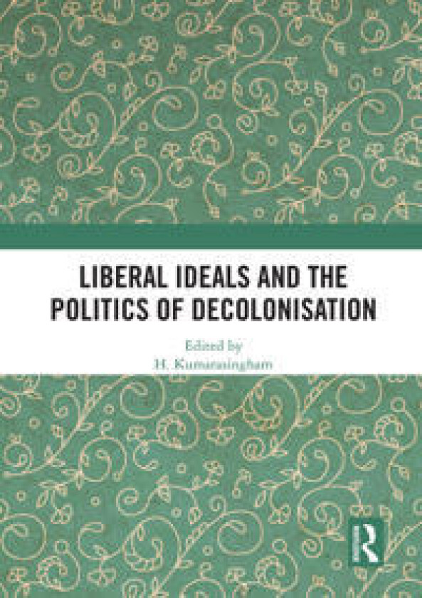 Liberal Ideals and the Politics of Decolonisation