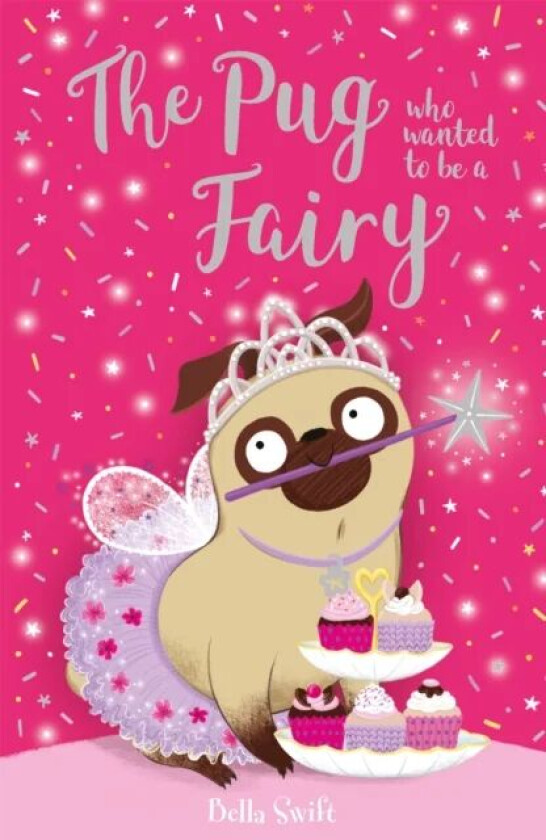 The Pug who wanted to be a Fairy av Bella Swift