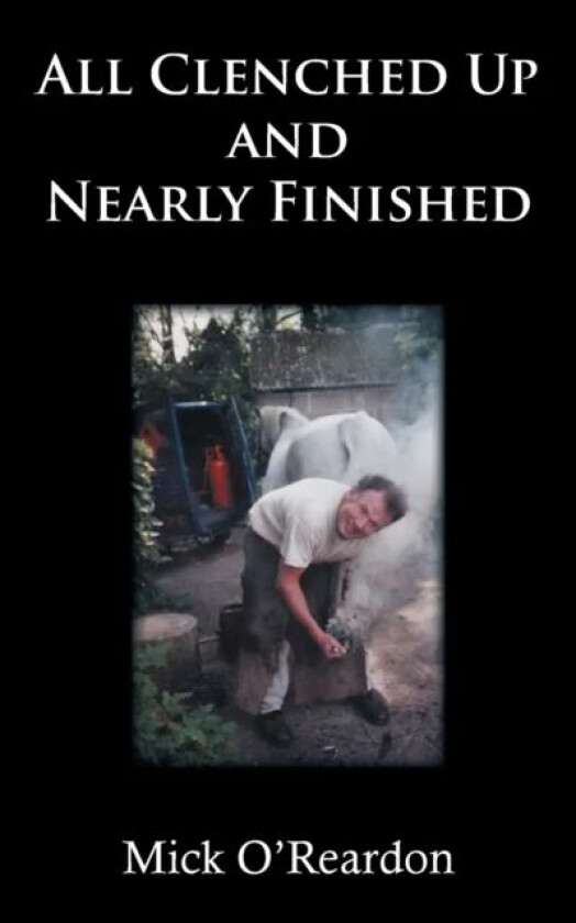 All Clenched Up and Nearly Finished av Mick O'Reardon