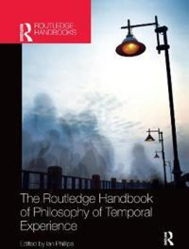 The Routledge Handbook of Philosophy of Temporal Experience