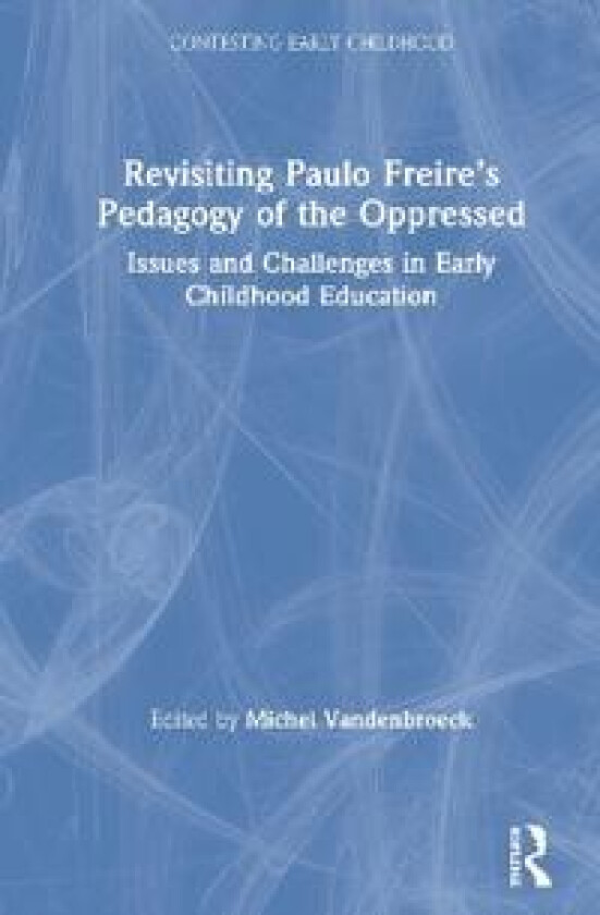 Revisiting Paulo Freire’s Pedagogy of the Oppressed