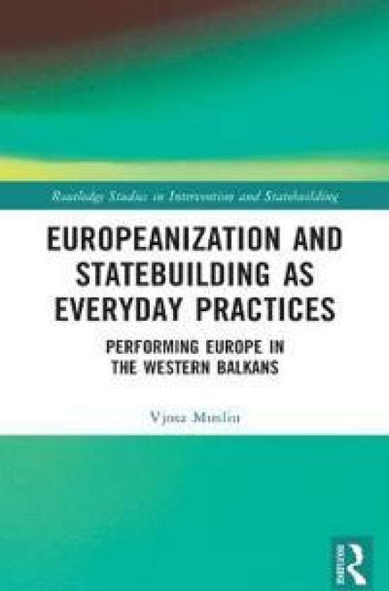 Europeanization and Statebuilding as Everyday Practices