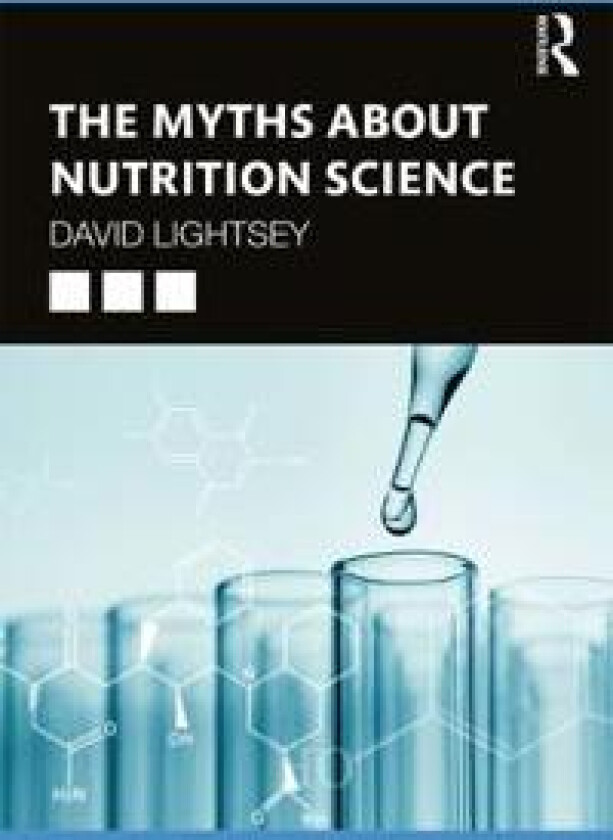 The Myths About Nutrition Science