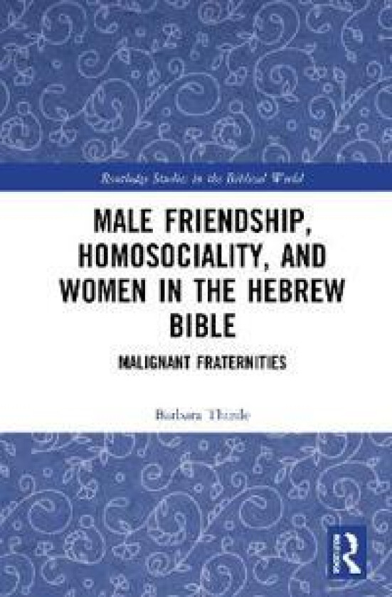 Male Friendship, Homosociality, and Women in the Hebrew Bible