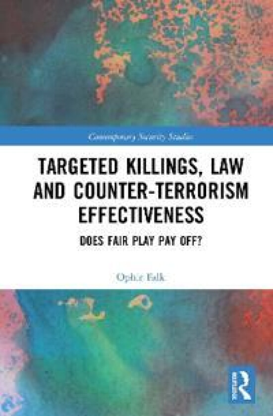 Targeted Killings, Law and Counter-Terrorism Effectiveness