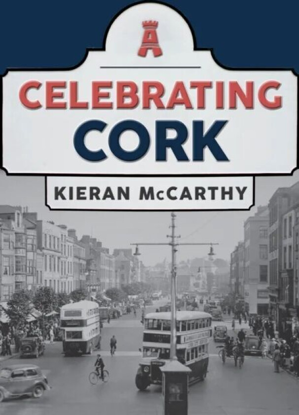 Celebrating Cork av Kieran McCarthy