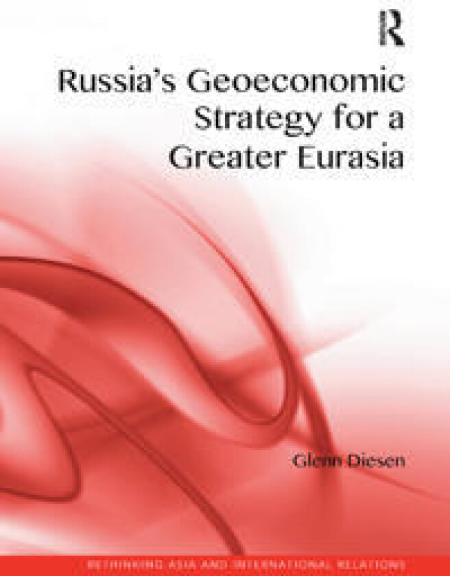 Russia's Geoeconomic Strategy for a Greater Eurasia