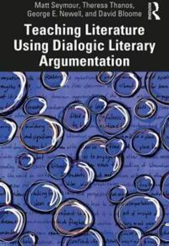 Teaching Literature Using Dialogic Literary Argumentation