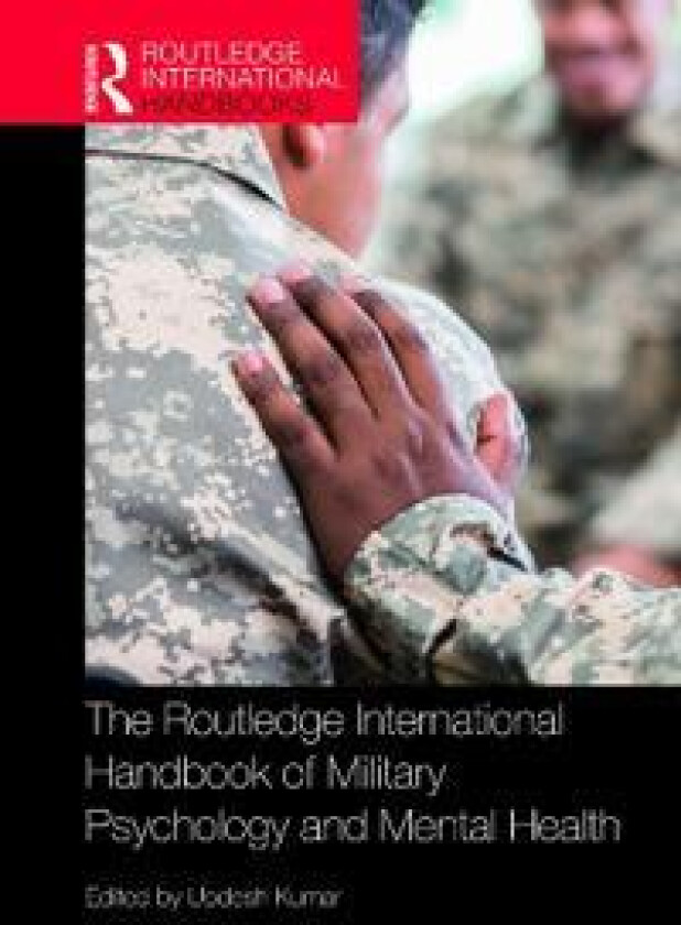 The Routledge International Handbook of Military Psychology and Mental Health