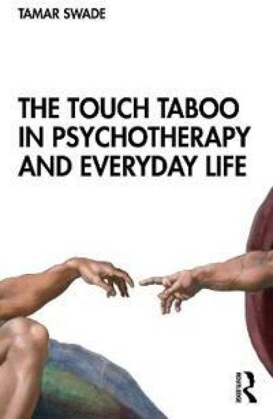 The Touch Taboo in Psychotherapy and Everyday Life