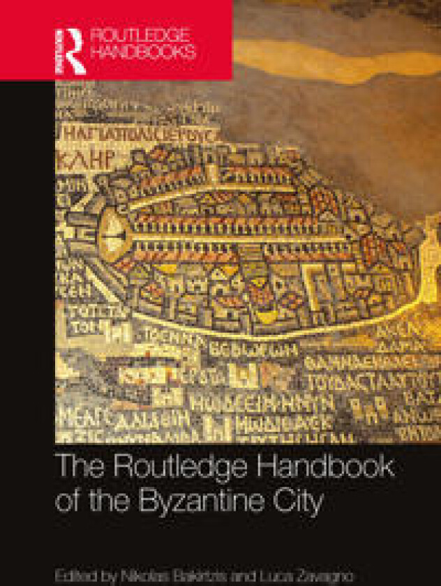 The Routledge Handbook of the Byzantine City