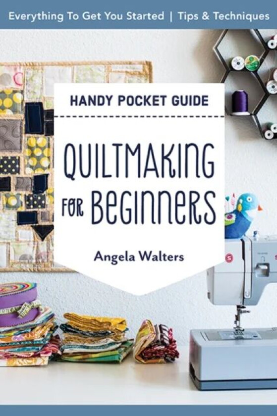 Handy Pocket Guide: Quiltmaking for Beginners av Angela Walters