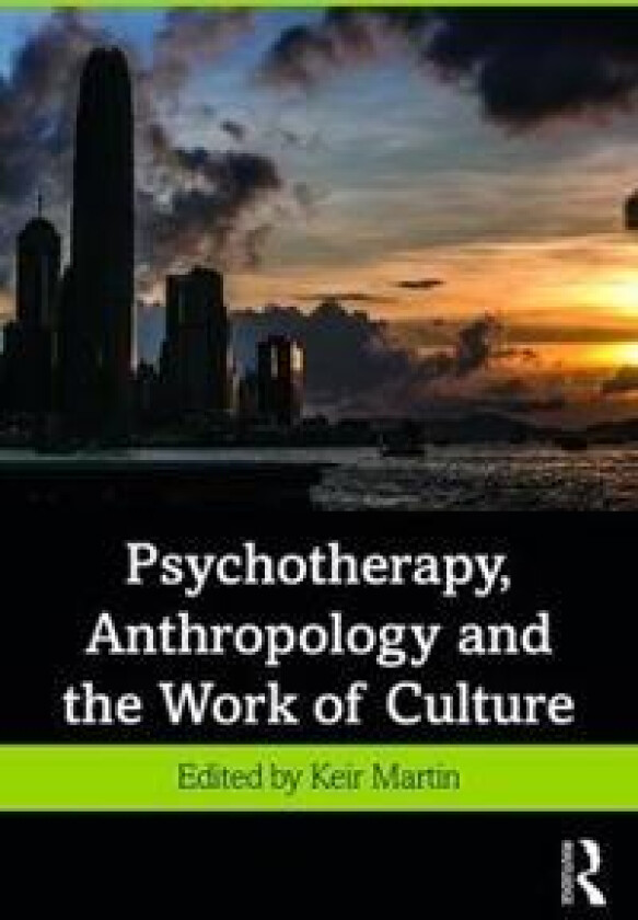 Psychotherapy, Anthropology and the Work of Culture