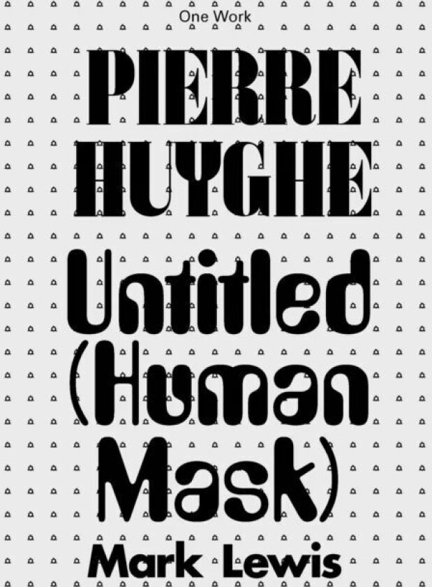 Pierre Huyghe av Mark Lewis