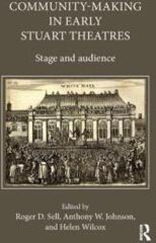 Community-Making in Early Stuart Theatres