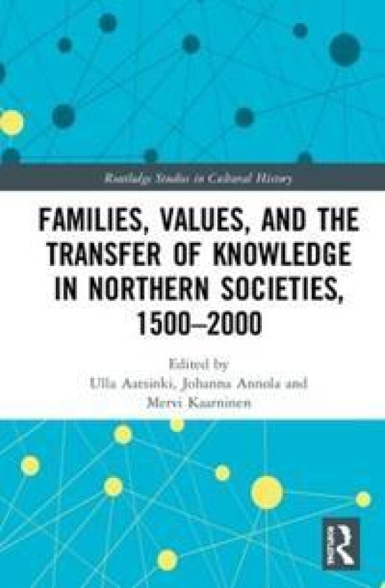 Families, Values, and the Transfer of Knowledge in Northern Societies, 1500–2000