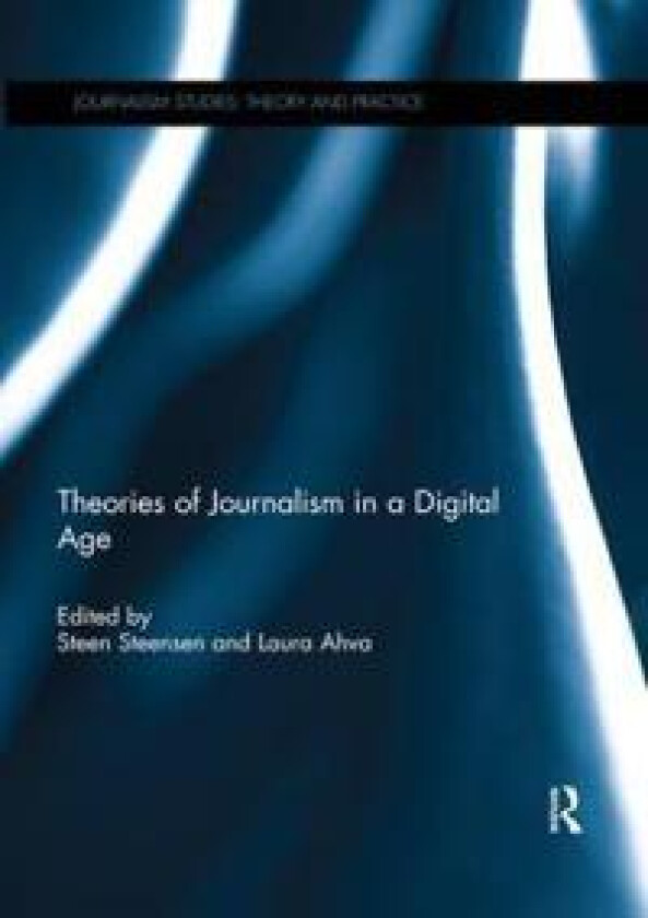 Theories of Journalism in a Digital Age