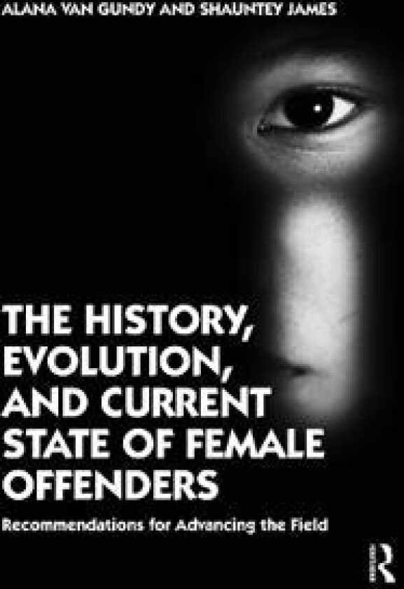 The History, Evolution, and Current State of Female Offenders