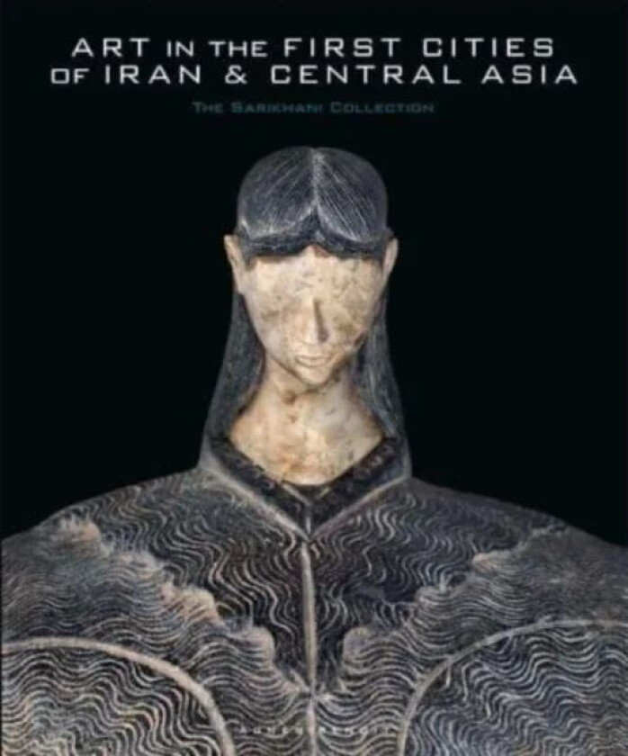 Art in the First Cities of Iran and Central Asia av Agnes Benoit