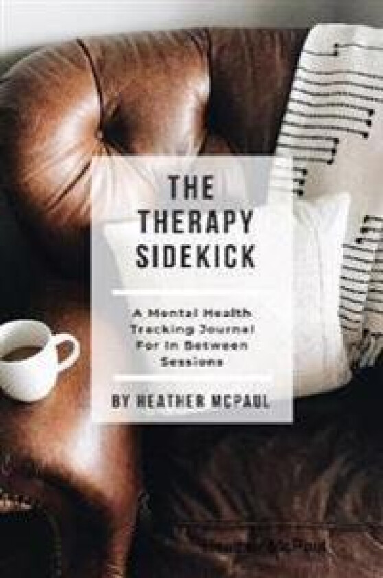 The Therapy Sidekick: A Mental Health Tracking Journal For In Between Sessions