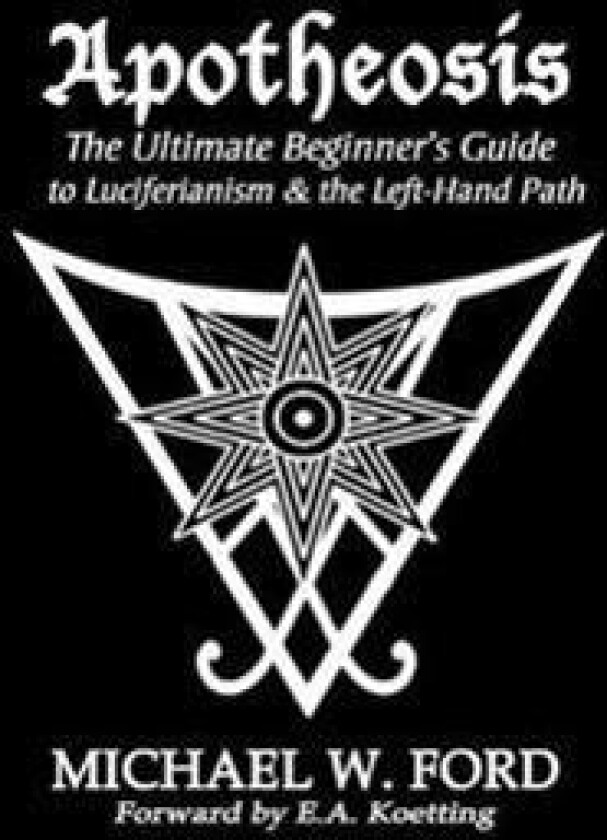 Apotheosis - The Ultimate Beginner's Guide to Luciferianism & the Left-Hand Path