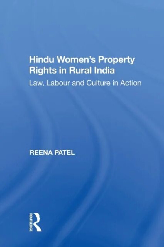 Hindu Women's Property Rights in Rural India av Reena Patel