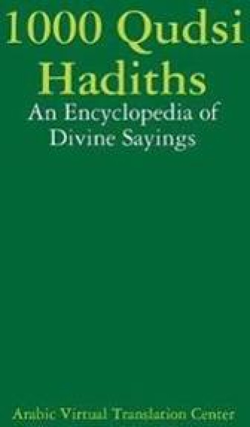 1000 Qudsi Hadiths: An Encyclopedia of Divine Sayings