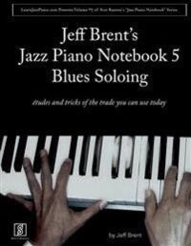 Jazz Piano Notebook 5: Blues Soloing