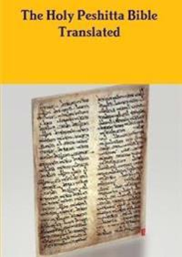 The Peshitta Holy Bible Translated